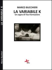 La variabile K (un sogno di tras-formazione)