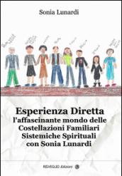 Esperienza diretta. L'affascinante mondo delle costellazioni familiari sistemiche spirituali con Sonia Lunardi