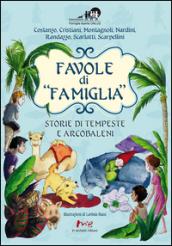 Favole di «famiglia». Storie di tempeste e arcobaleni. Ediz. illustrata