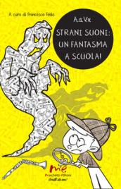 Strani suoni: un fantasma a scuola!