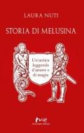 Storia di Melusina. Un'antica leggenda d'amore e di magia