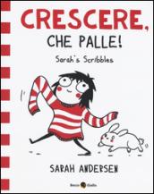 Sarah's Scribbles. Crescere, che palle!: 1