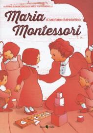 Maria Montessori. Il metodo improprio