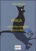 Fisica... ed anche col gatto gioca a dadi