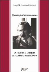 Quando i giorni non erano ancora.... La figura e l'opera di Mariano Meligrana