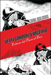 Venti grammi d'argento. Erberto dal paese al Don