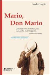 Mario, don Mario (Conosco bene il mondo, sai. io, non ho mai viaggiato)