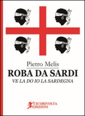 Roba da Sardi, ve la do io la Sardegna