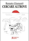 Cercare altrove