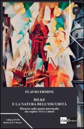 Rilke e la natura dell'oscurità. Discorso sullo spazio intermedio che ospita i vivi e i morti