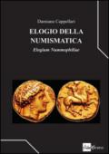 Elogio della numismatica. Elogium nummophiliae