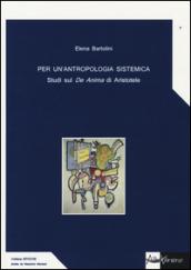 Per un'antropologia sistemica. Studi sul «De Anima» di Aristotele