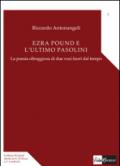 Ezra Pound e l'ultimo Pasolini. La poesia oltraggiosa di due voci fuori dal tempo