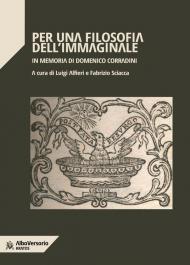 Per una filosofia dell'immaginale. In memoria di Domenico Corradini