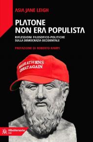 Platone non era populista. Riflessioni filosofiche-politiche sulla democrazia occidentale
