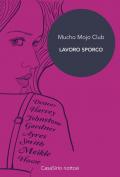 Mucho Mojo Club. Lavoro sporco