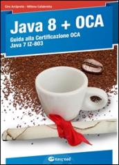 Java 8. Guida alla certificazione OCA Java 7