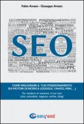 SEO: Come migliorare il tuo posizionamento sui motori di ricerca (Google, Yahoo, Msn, ...), Fai rendere al massimo il tuo sito (sito aziendale, negozio online, blog)