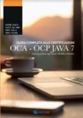 Guida completa alle certificazioni OCA OCP. Training pratico agli esami 1Z0-803 e 1Z0-804