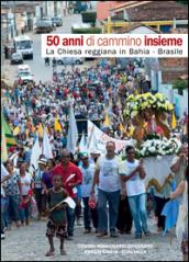 50 anni di cammino insieme. La Chiesa reggiana in Bahia Brasile