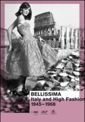 Bellissima Italy and high fashion 1945-1968. An illustrated catalog