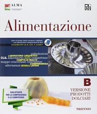 Alimentazione. Per gli Ist. professionali. Con ebook. Con espansione online. Vol. B: Prodotti dolciari.