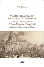 Viaggio nella Siracusa moderna e contemporanea. Da Houel a Alexandre Dumas da Guy de Maupassant a Georges Vallet da Berlusconi a Renzi attraverso Schruder