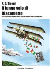 Il lungo volo di Giacometto. Successi e delusioni di Giacomo Macchi, un uomo della grande guerra