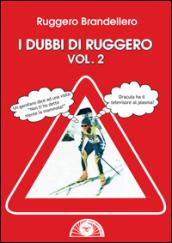 I dubbi di Ruggero: 2