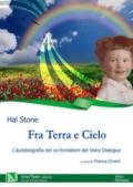 Fra terra e cielo. L'autobiografia del co-fondatore del Voice Dialogue