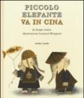 Piccolo Elefante va in Cina. Ediz. illustrata