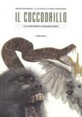 Il coccodrillo. Un avvenimento straordinario. Ediz. a colori