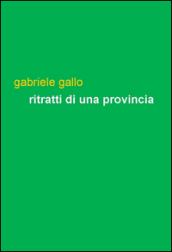 Ritratti di una provincia. Girovagando tra le terre di Cuneo