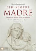 Per sempre madre. Pregare con Maria, stella del mattino