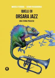 Quelli di Orsara Jazz. Una storia pugliese