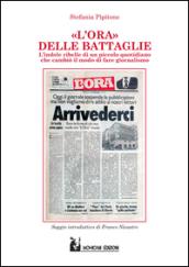 L'Ora delle battaglie. Indole ribelle di un piccolo quotidiano che cambiò il modo di fare giornalismo