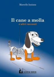 Il cane a molla e altri racconti