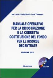 Manuale operativo per la ricostruzione e per la corretta costituzione del fondo per le risorse decentrate. Con CD-ROM