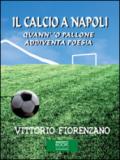 Il calcio a Napoli. Quann' 'o pallone addiventa poesia