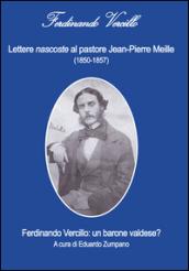 Lettere nascoste al pastore Jean-Pierre Meille (1850-1857). Ferdinando Vercillo. Un barone valdese?