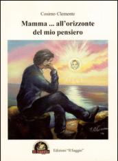 Mamma... all'orizzonte del mio pensiero