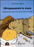 Oltrepassando le mura. L'adolescenza della baronessa Vitilio di Auletta