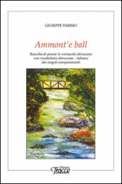 Ammont'e ball. Raccolta di poesie in vernacolo abruzzese