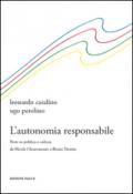 L'autonomia responsabile. Note su politica e cultura da Nicola Chiaromonte a Bruno Trentin