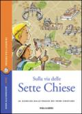 Sulla via delle Sette Chiese. Al Giubileo sulle tracce dei primi cristiani