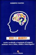 Vivi o morti? Morte cerebrale e trapianto di organi. Certezze vere e false, dubbi e interrogativi