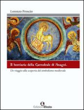 Il bestiario della cattedrale di Anagni. Un viaggio alla scoperta del simbolismo medievale. Ediz. illustrata