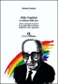 Aldo Capitini. La bellezza della luce. Invito a (ri)scoprire il pensiero di un profeta della nonviolenza, antifascista, eretico, vegetariano