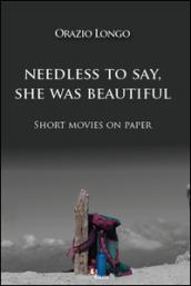 Needless to say, she was beautiful. Short movies on paper. Ediz. multilingue