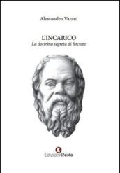 L'incarico. La dottrina segreta di Socrate